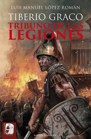 TIBERIO GRACO TRIBUNO DE LAS LEGIONES | 9788412815894 | LÓPEZ ROMÁN, LUIS MANUEL | Llibreria Online de Vilafranca del Penedès | Comprar llibres en català