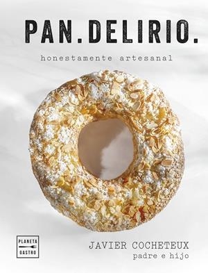 PAN DELIRIO | 9788408291688 | COCHETEUX (PADRE E HIJO), JAVIER | Llibreria L'Odissea - Libreria Online de Vilafranca del Penedès - Comprar libros