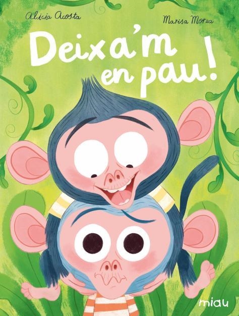 DEIXA'M EN PAU ! | 9788418753282 | ACOSTA, ALICIA/MOREA, MARISA | Llibreria L'Odissea - Libreria Online de Vilafranca del Penedès - Comprar libros