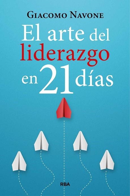 EL ARTE DEL LIDERAZGO EN 21 DÍAS | 9788411326254 | NAVONE, GIACOMO | Llibreria L'Odissea - Libreria Online de Vilafranca del Penedès - Comprar libros