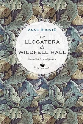 LA LLOGATERA DE WILDFELL HALL | 9788419474223 | BRONTË, ANNE | Llibreria L'Odissea - Libreria Online de Vilafranca del Penedès - Comprar libros