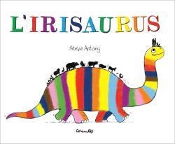 L'IRISAURUS | 9788484706762 | ANTONY, ESTEVE | Llibreria L'Odissea - Libreria Online de Vilafranca del Penedès - Comprar libros