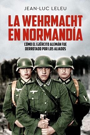 LA WEHRMACHT EN NORMANDÍA | 9788413848822 | LELEU, JEAN-LUC | Llibreria L'Odissea - Libreria Online de Vilafranca del Penedès - Comprar libros