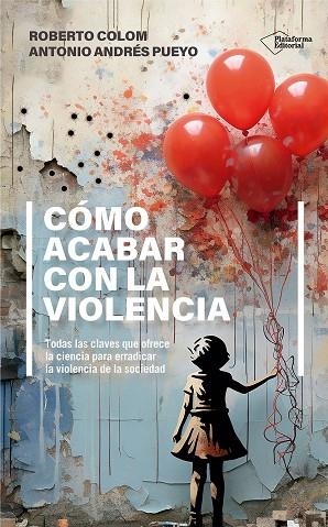 CÓMO ACABAR CON LA VIOLENCIA | 9788410243552 | COLOM, ROBERTO/ANDRÉS PUEYO, ANTONIO | Llibreria L'Odissea - Libreria Online de Vilafranca del Penedès - Comprar libros