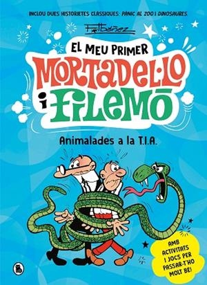 ANIMALADES A LA T.I.A. ( EL MEU PRIMER MORTADEL·LO I FILEMÓ ) | 9788402430069 | IBÁÑEZ, FRANCISCO | Llibreria L'Odissea - Libreria Online de Vilafranca del Penedès - Comprar libros