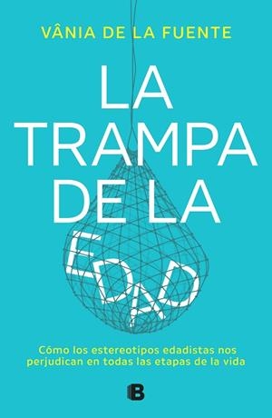 LA TRAMPA DE LA EDAD | 9788466677479 | DE LA FUENTE-NÚÑEZ, VÂNIA | Llibreria L'Odissea - Libreria Online de Vilafranca del Penedès - Comprar libros