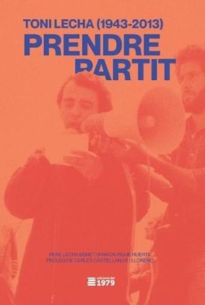 TONI LECHA ( 1943-2013 ) PRENDRE PARTIT | 9788412818147 | LECHA BENET, PERE/PIQUÉ HUERTAS, RAMON | Llibreria L'Odissea - Libreria Online de Vilafranca del Penedès - Comprar libros