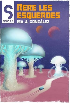 RERE LES ESQUERDES | 9788419415349 | J. GONZÁLEZ, ISA | Llibreria L'Odissea - Libreria Online de Vilafranca del Penedès - Comprar libros