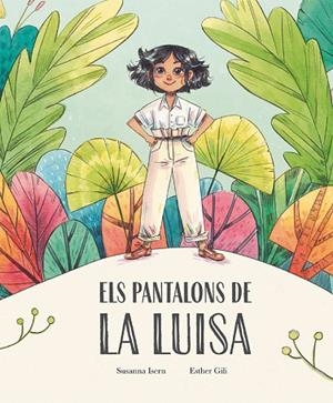 ELS PANTALONS DE LA LUISA | 9788410074859 | SUSANNA ISERN/GILI, ESTHER | Llibreria Online de Vilafranca del Penedès | Comprar llibres en català