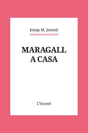 MARAGALL A CASA | 9788418680526 | JAUMÀ, JOSEP M. | Llibreria L'Odissea - Libreria Online de Vilafranca del Penedès - Comprar libros