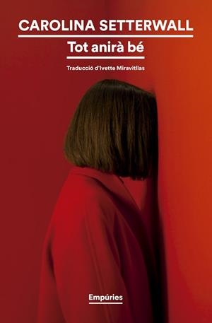 TOT ANIRÀ BÉ | 9788419729521 | SETTERWALL, CAROLINA | Llibreria L'Odissea - Libreria Online de Vilafranca del Penedès - Comprar libros