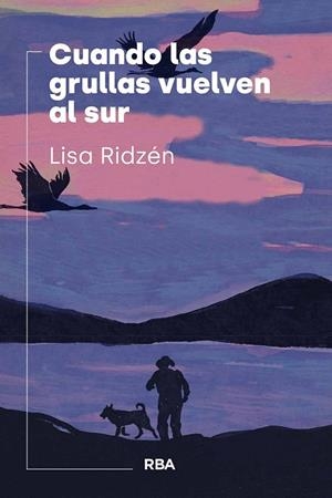 CUANDO LAS GRULLAS VUELVEN AL SUR | 9788411326544 | RIDZÉN, LISA | Llibreria Online de Vilafranca del Penedès | Comprar llibres en català
