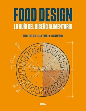 FOOD DESIGN. LA GUÍA DEL DISEÑO ALIMENTARIO | 9788491873471 | FREIXES, SERGI/YRANZO, ELSA/MERINO, IVÁN | Llibreria L'Odissea - Libreria Online de Vilafranca del Penedès - Comprar libros