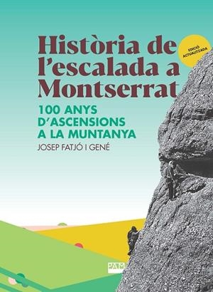 HISTÒRIA DE L'ESCALADA A MONTSERRAT | 9788491913351 | FATJÓ I GENÉ, JOSEP | Llibreria Online de Vilafranca del Penedès | Comprar llibres en català