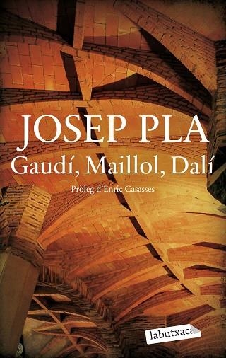 GAUDÍ MAILLOL DALÍ | 9788419971487 | PLA, JOSEP | Llibreria Online de Vilafranca del Penedès | Comprar llibres en català