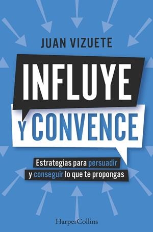 INFLUYE Y CONVENCE | 9788410640573 | VIZUETE, JUAN | Llibreria L'Odissea - Libreria Online de Vilafranca del Penedès - Comprar libros