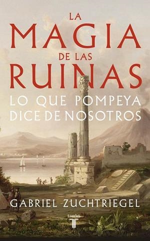 LA MAGIA DE LAS RUINAS | 9788430626991 | ZUCHTRIEGEL, GABRIEL | Llibreria Online de Vilafranca del Penedès | Comprar llibres en català