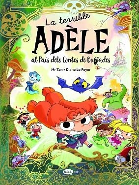 LA TERRIBLE ADÈLE AL PAÍS DELS CONTES DE BUFFADES | 9788419183743 | MR TAN | Llibreria Online de Vilafranca del Penedès | Comprar llibres en català