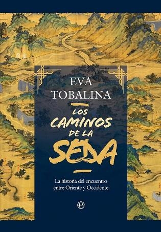 LOS CAMINOS DE LA SEDA | 9788413848815 | TOBALINA, EVA | Llibreria L'Odissea - Libreria Online de Vilafranca del Penedès - Comprar libros