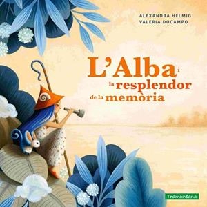 L’ALBA I LA RESPLENDOR DE LA MEMÒRIA | 9788419829375 | HELMIG, ALEXANDRA/DOCAMPO, VALERIA | Llibreria L'Odissea - Libreria Online de Vilafranca del Penedès - Comprar libros
