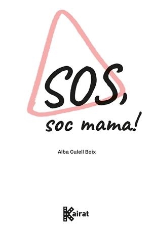 SOS SOC MAMA ! | 9788419476371 | CULELL BOIX, ALBA | Llibreria Online de Vilafranca del Penedès | Comprar llibres en català