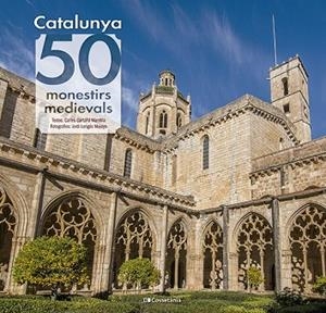 CATALUNYA 50 MONESTIRS MEDIEVALS | 9788413564418 | CARTAÑÁ MANTILLA, CARLES | Llibreria L'Odissea - Libreria Online de Vilafranca del Penedès - Comprar libros