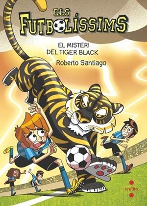 ELS FUTBOLÍSSIMS 26 EL MISTERI DEL TIGER BLACK | 9788466157063 | SANTIAGO, ROBERTO | Llibreria L'Odissea - Libreria Online de Vilafranca del Penedès - Comprar libros