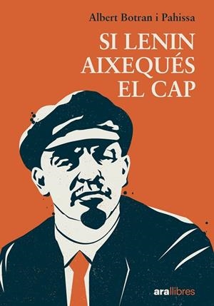 SI LENIN AIXEQUÉS EL CAP | 9788411731027 | BOTRAN PAHISSA, ALBERT | Llibreria Online de Vilafranca del Penedès | Comprar llibres en català