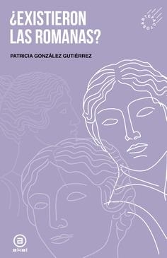 EXISTIERON LAS ROMANAS? | 9788446056089 | GONZÁLEZ GUTIÉRREZ, PATRICIA | Llibreria L'Odissea - Libreria Online de Vilafranca del Penedès - Comprar libros
