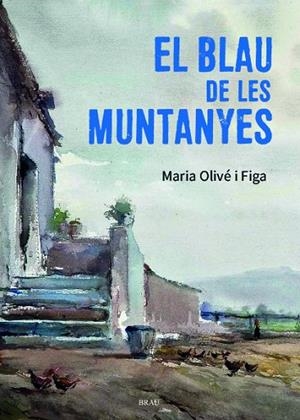 EL BLAU DE LES MUNTANYES | 9788418096815 | OLIVÉ FIGA, MARIA | Llibreria Online de Vilafranca del Penedès | Comprar llibres en català