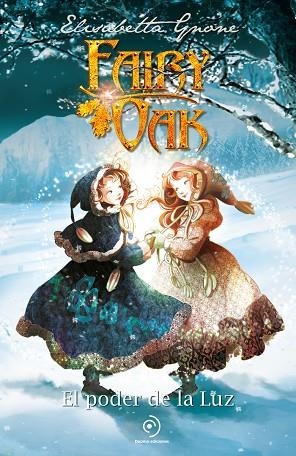 FAIRY OAK 3 EL PODER DE LA LUZ | 9788410346215 | GNONE, ELISABETTA/GARCÍA, MIGUEL | Llibreria L'Odissea - Libreria Online de Vilafranca del Penedès - Comprar libros