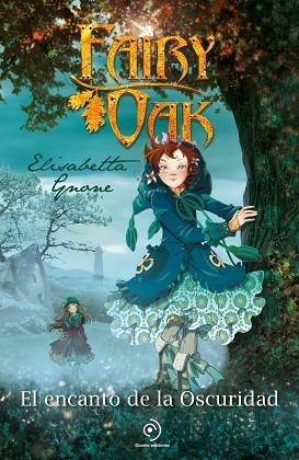 FAIRY OAK 2 EL ENCANTO DE LA OSCURIDAD | 9788410346208 | GNONE, ELISABETTA/GARCÍA, MIGUEL | Llibreria L'Odissea - Libreria Online de Vilafranca del Penedès - Comprar libros