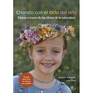 CRIANDO CON EL CICLO DEL AÑO | 9788412910605 | G. GALCERÁN, ÀURIA/ORAÁ CID, LAIA | Llibreria Online de Vilafranca del Penedès | Comprar llibres en català