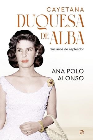 CAYETANA DUQUESA DE ALBA | 9788413849454 | POLO ALONSO, ANA | Llibreria Online de Vilafranca del Penedès | Comprar llibres en català