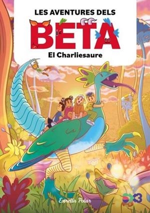 LES AVENTURES DELS BETA 2 EL CHARLIESAURE | 9788413899756 | P., LOLA | Llibreria L'Odissea - Libreria Online de Vilafranca del Penedès - Comprar libros