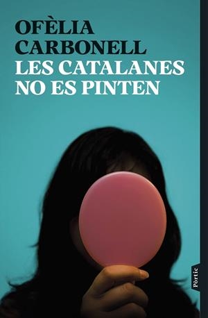 LES CATALANES NO ES PINTEN | 9788498095876 | CARBONELL, OFÈLIA | Llibreria L'Odissea - Libreria Online de Vilafranca del Penedès - Comprar libros