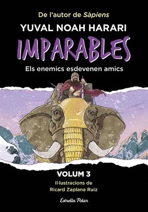 IMPARABLES 3 ELS ENEMICS ESDEVENEN AMICS | 9788413899763 | NOAH HARARI, YUVAL | Llibreria Online de Vilafranca del Penedès | Comprar llibres en català