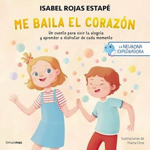 LA NEURONA EXPLORADORA ME BAILA EL CORAZÓN | 9788408295235 | ROJAS ESTAPÉ, ISABEL/ORSE, MARTA | Llibreria Online de Vilafranca del Penedès | Comprar llibres en català