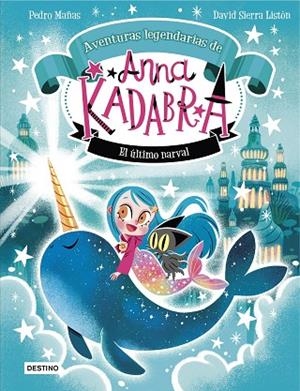 ANNA KADABRA AVENTURAS LEGENDARIAS 3 EL ÚLTIMO NARVAL | 9788408295372 | MAÑAS, PEDRO/SIERRA LISTÓN, DAVID | Llibreria L'Odissea - Libreria Online de Vilafranca del Penedès - Comprar libros