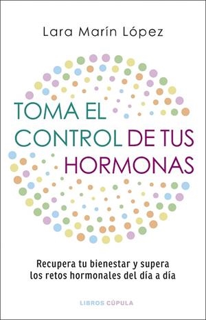 TOMA EL CONTROL DE TUS HORMONAS | 9788448042134 | MARÍN LÓPEZ, LARA | Llibreria L'Odissea - Libreria Online de Vilafranca del Penedès - Comprar libros