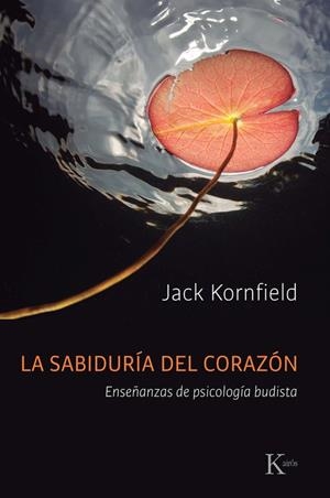 LA SABIDURÍA DEL CORAZÓN | 9788411213011 | KORNFIELD, JACK | Llibreria L'Odissea - Libreria Online de Vilafranca del Penedès - Comprar libros