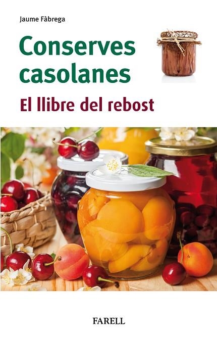 CONSERVES CASOLANES EL LLIBRE DEL REBOST | 9788417116958 | FABREGA, JAUME | Llibreria Online de Vilafranca del Penedès | Comprar llibres en català