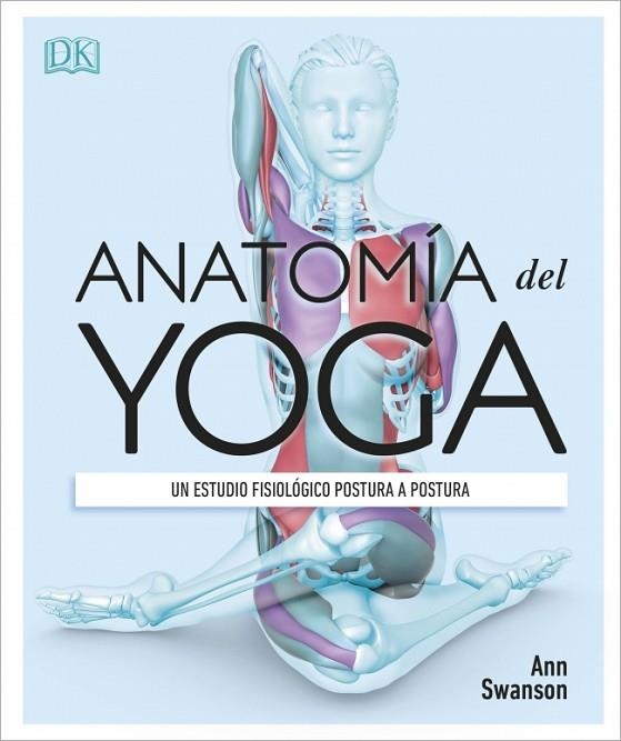 ANATOMÍA DEL YOGA | 9780241414729 | SWANSON, ANN | Llibreria L'Odissea - Libreria Online de Vilafranca del Penedès - Comprar libros