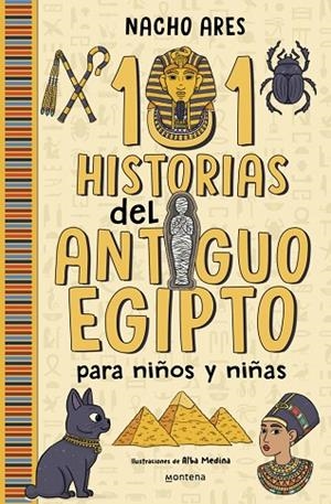 101 HISTORIAS DEL ANTIGUO EGIPTO PARA NIÑOS Y NIÑAS | 9788419975201 | ARES, NACHO | Llibreria L'Odissea - Libreria Online de Vilafranca del Penedès - Comprar libros