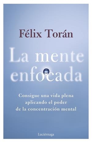 LA MENTE ENFOCADA | 9788419996770 | TORÁN MARTÍ, FÉLIX | Llibreria Online de Vilafranca del Penedès | Comprar llibres en català