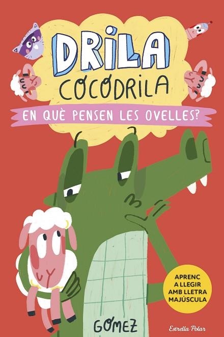 DRILA COCODRILA 7 EN QUÈ PENSEN LES OVELLES ? | 9788418444968 | GÓMEZ | Llibreria L'Odissea - Libreria Online de Vilafranca del Penedès - Comprar libros