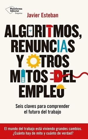 ALGORITMOS RENUNCIAS Y OTROS MITOS DEL EMPLEO | 9788410243934 | ESTEBAN, JAVIER | Llibreria L'Odissea - Libreria Online de Vilafranca del Penedès - Comprar libros