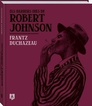 ELS DARRERS DIES DE ROBERT JOHNSON | 9788419605238 | DUCHAZEAU, FRANTZ | Llibreria Online de Vilafranca del Penedès | Comprar llibres en català