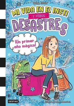 MI VIDA EN EL INSTI Y OTROS DESASTRES 1 ¡ UN PRIMER AÑO MÁGICO ! | 9788408295396 | COVEN, WANDA | Llibreria Online de Vilafranca del Penedès | Comprar llibres en català