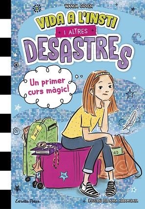 VIDA A L'INSTI I ALTRES DESASTRES 1 UN PRIMER CURS MÀGIC ! | 9788413899800 | COVEN, WANDA | Llibreria L'Odissea - Libreria Online de Vilafranca del Penedès - Comprar libros